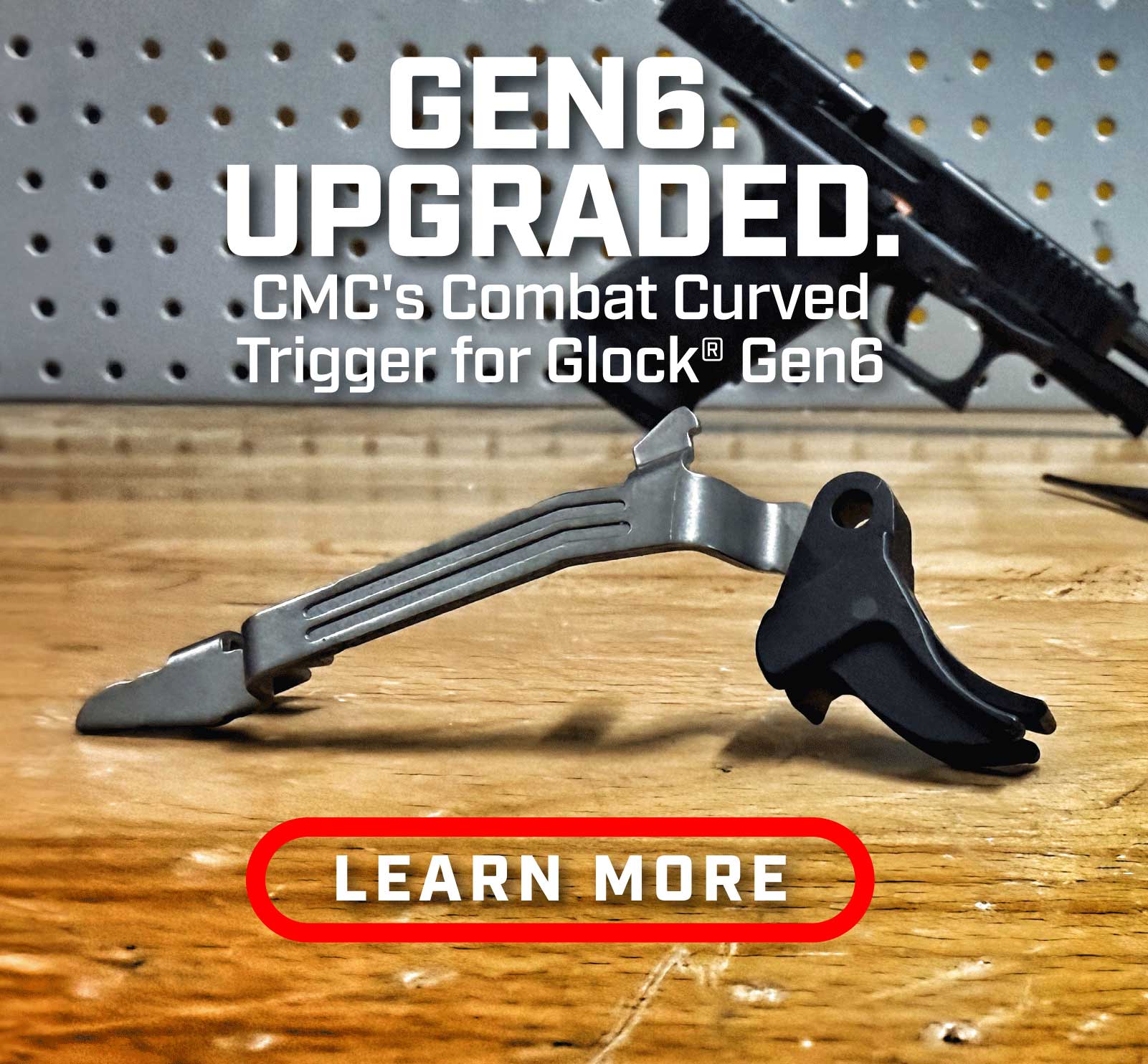 Advertisement for Glock Gen6 upgraded trigger; shows a metal trigger component on a wooden work surface with a red-outlined 'LEARN MORE' button below.